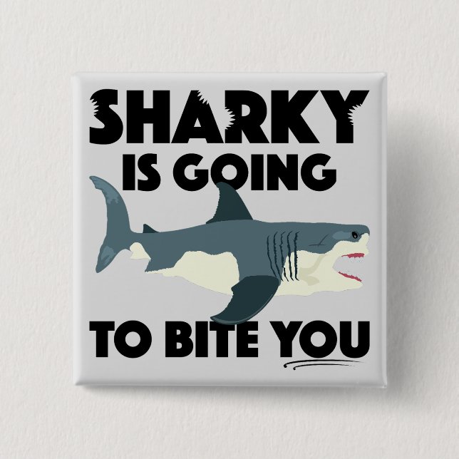 Sharky Is Going To Bite You Design - Square Button (Front)