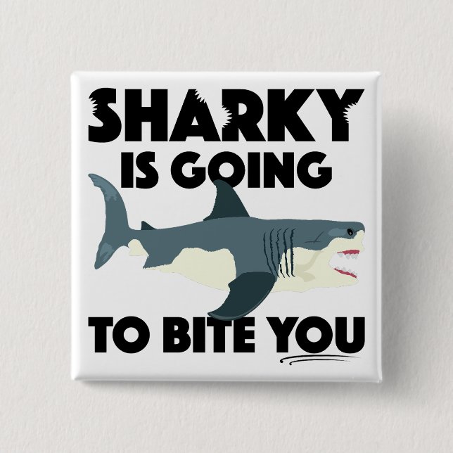Sharky Is Going To Bite You Design - Square Button (Front)