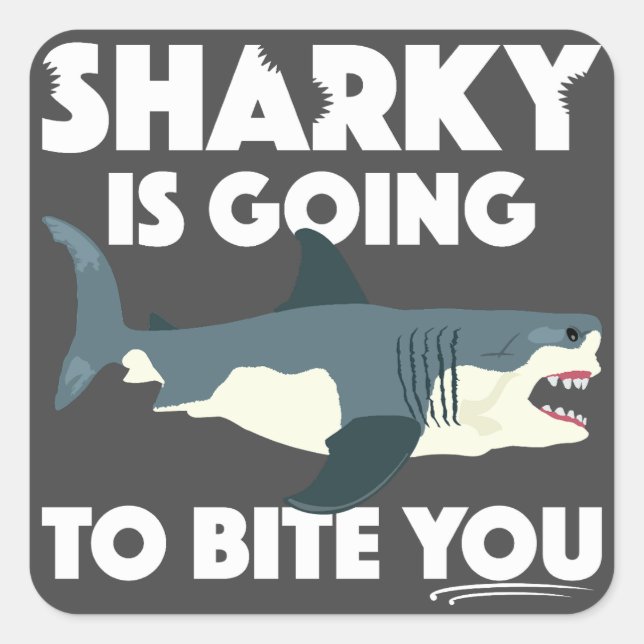 Sharky Is Going To Bite You Design - Square Button Square Sticker (Front)