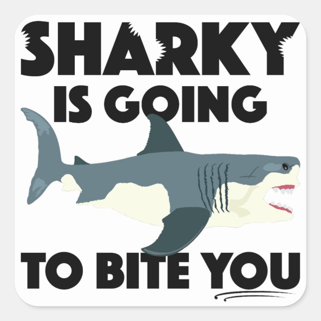 Sharky Is Going To Bite You Design - Square Sticke Sticker (Front)