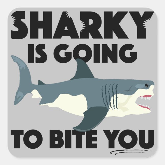 Sharky Is Going To Bite You Design - Square Sticke Sticker (Front)