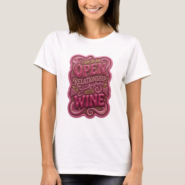 Sharp Gold I AM IN AN OPEN RELATIONSHIP WITH WINE T-Shirt (Front)