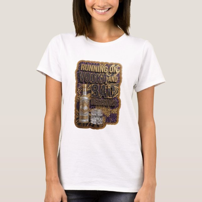 Sharp Gold RUNNING ON VODKA AND BAD DECISIONS T-Shirt (Front)
