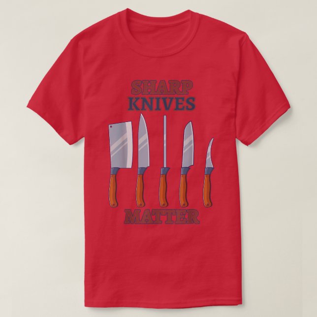 sharp knives matter  T-Shirt (Design Front)