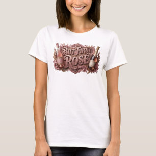 Sharp Pink BUT FIRST ROSE 3D Text Art T-Shirt