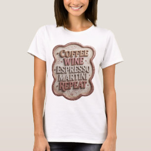 Sharp Pink COFFEE WINE ESPRESSO MARTINI REPEAT T-Shirt