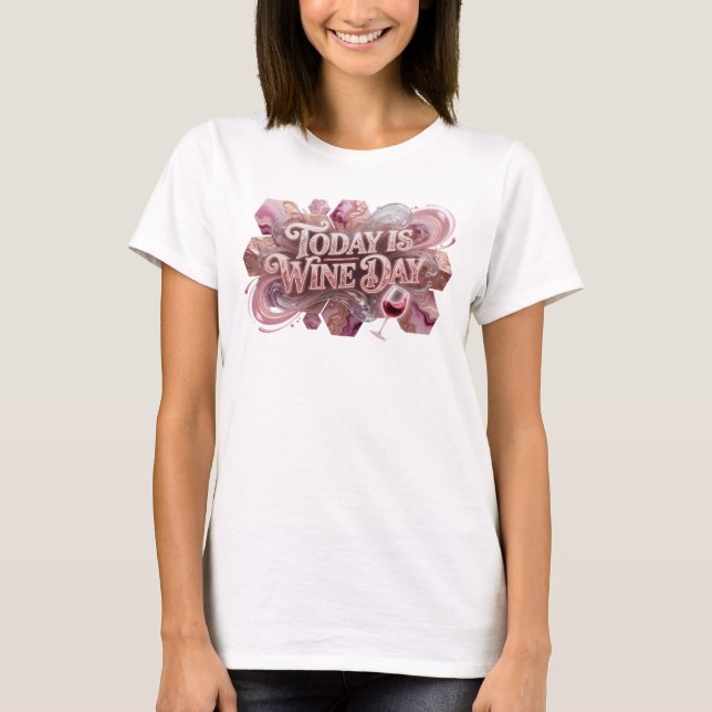 Sharp Pink TODAY IS WINE DAY Custom Tee (Front)