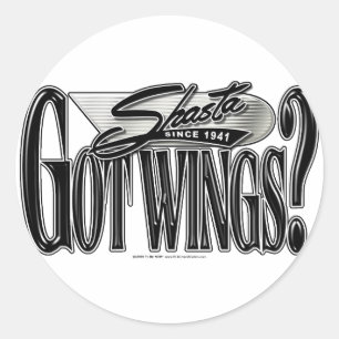 Shasta -- Got Wings? Classic Round Sticker