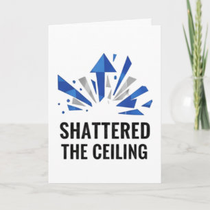 Shattered The Ceiling Card