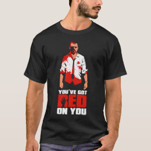 Shaun of the Dead - You've Got Red on You Quote T-Shirt
