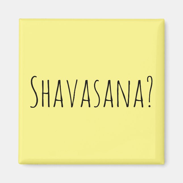 Shavasana? Magnet (Front)