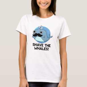 Shave The Whales Funny Animal Pun T-Shirt