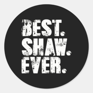 Shaw Ever Birthday Name Shirt Humour Joke Shaw Classic Round Sticker