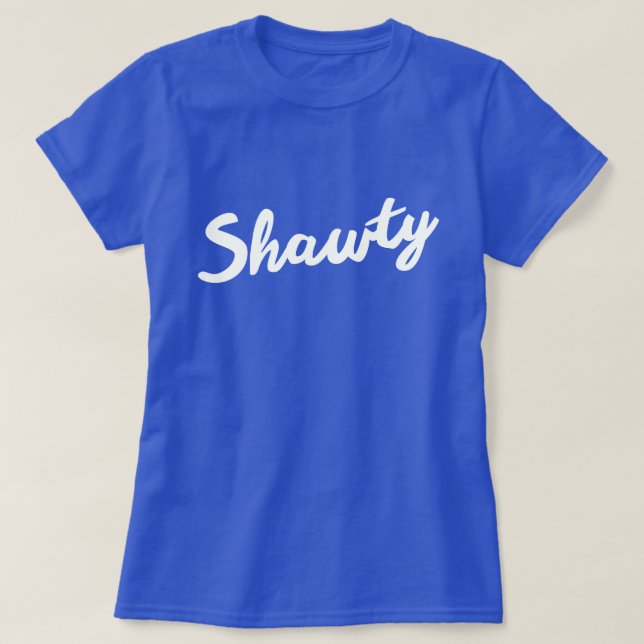 SHAWTY T-Shirt (Design Front)