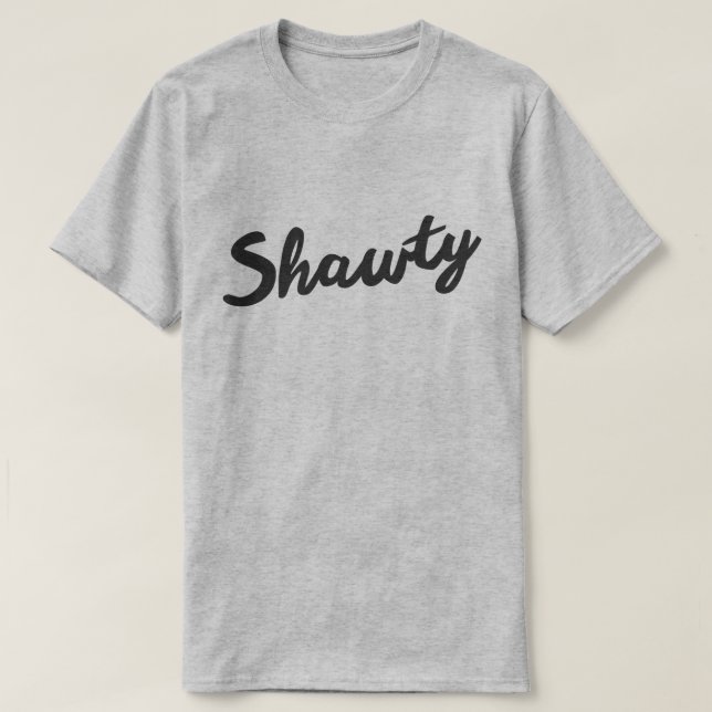 SHAWTY T-Shirt (Design Front)