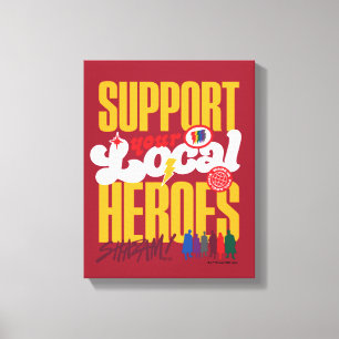SHAZAM! Fury of the Gods Support Local Heroes Canvas Print