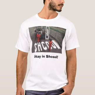 shcool-oops, Stay in Shcool! T-Shirt