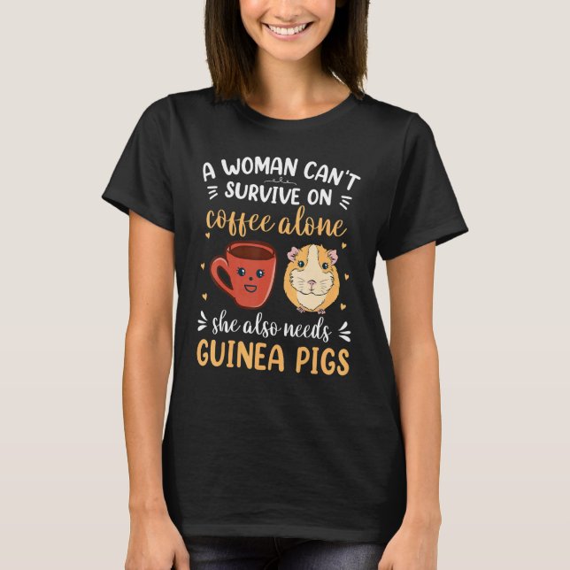 She Also Needs Guinea Pigs Apparel For Guinea Pig T-Shirt (Front)