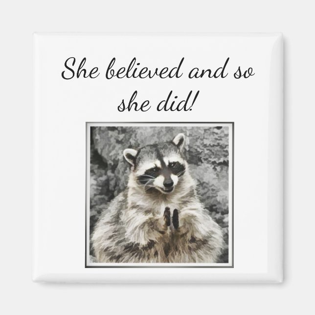 "She believed" Clapping Racoon Fun Encouragement Magnet (Front)