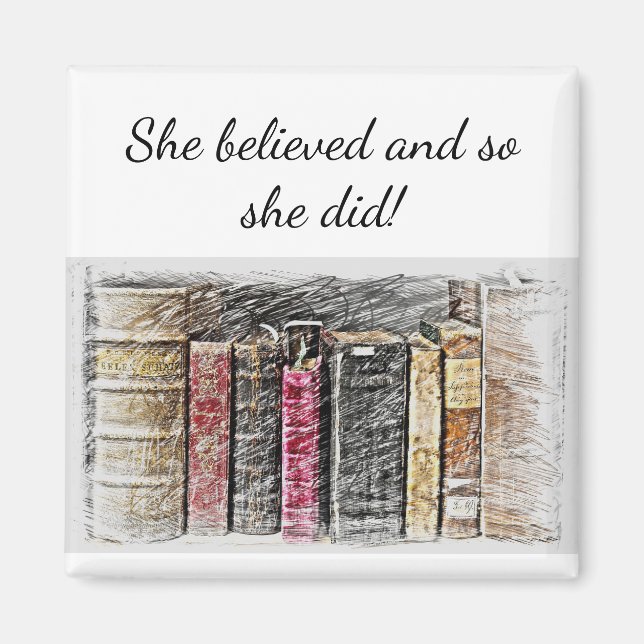 "She believed Inspirational Quote Books Magnet (Front)