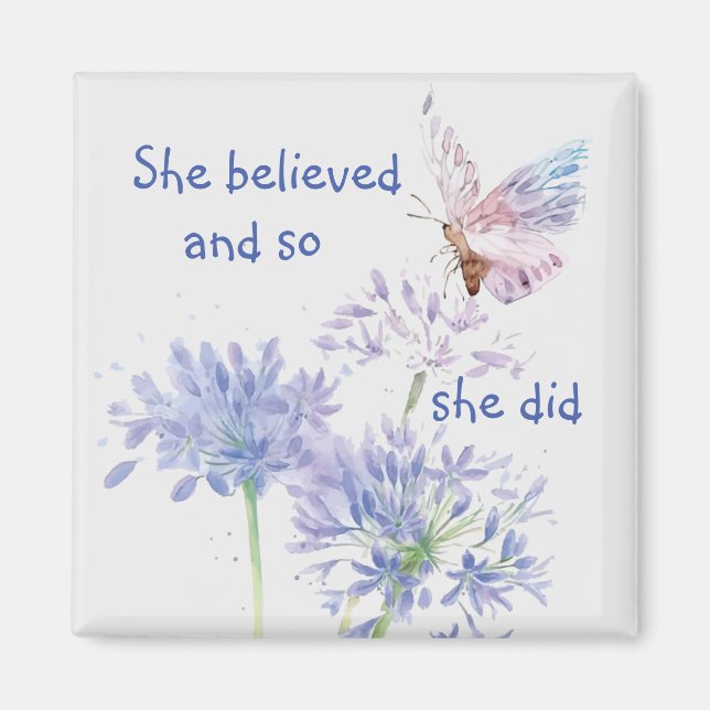 "She believed Motivational Quote Butterfly Magnet (Front)