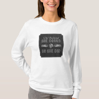 She Believed She Could Chalkboard Design Shirt