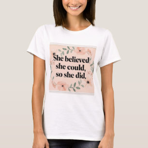 She believed she could inspirational women tshirt