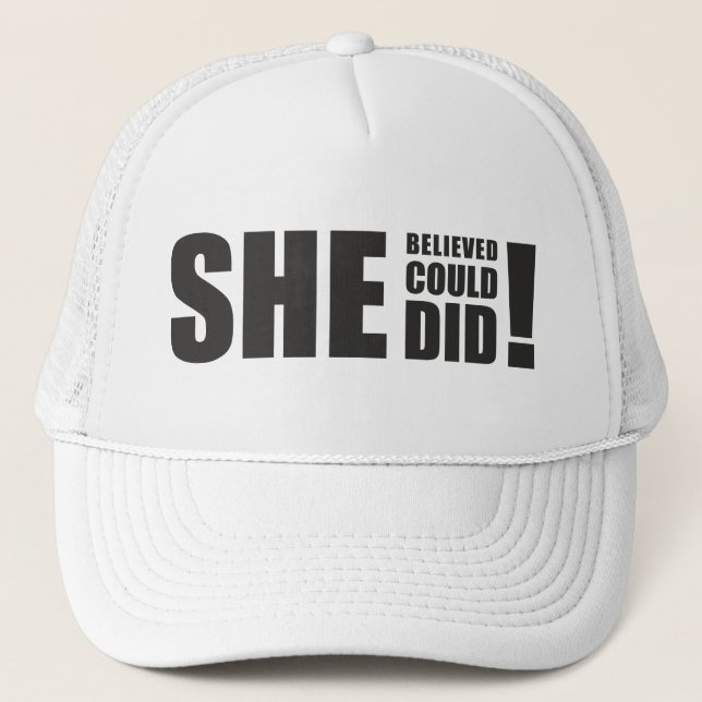 She Believed She Could, She Did! Trucker Hat (Front)