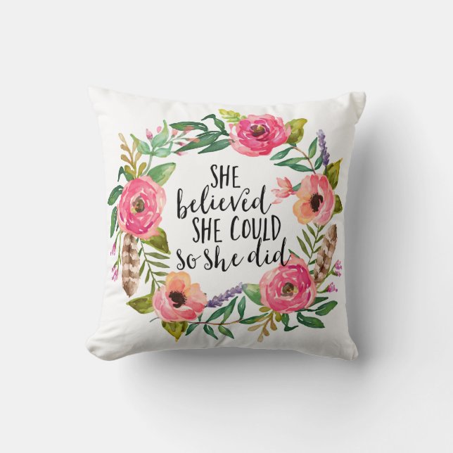 She believed she could so she did, boho floral cushion (Front)