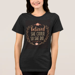 She Believed She Could, So She Did - Empowering Wo Tri-Blend Shirt