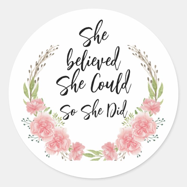 She believed she could so she did Floral Quote Classic Round Sticker (Front)