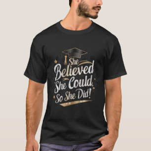 She Believed She Could So She Did Graduation T-Shirt