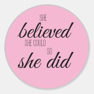 She Believed She Could So She Did – Inspirational Classic Round Sticker