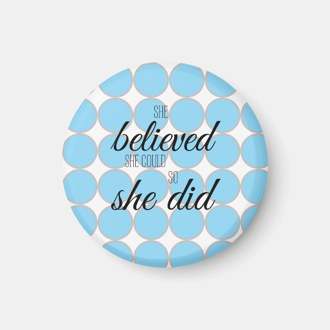 She Believed She Could So She Did – Inspirational  Magnet (Front)