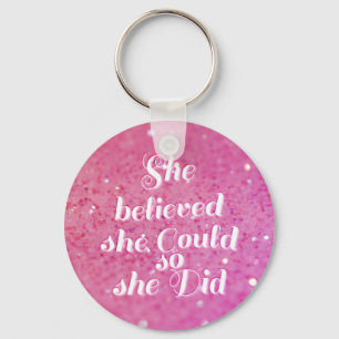 She believed she could so she did key ring