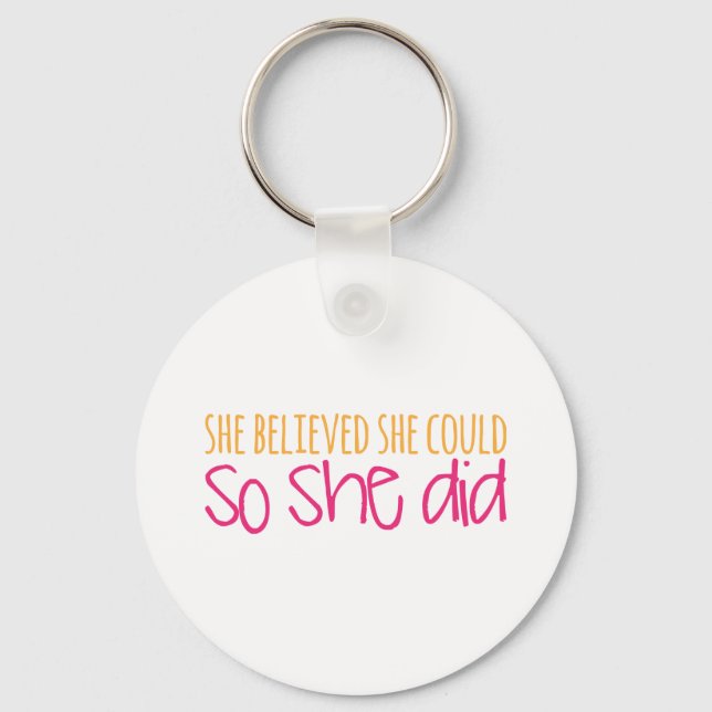 She Believed She Could, So She Did Key Ring (Front)
