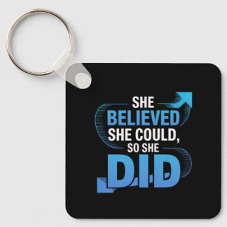 She Believed She Could, So She Did Key Ring