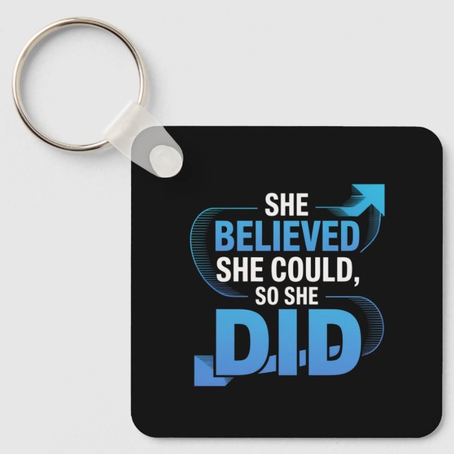 She Believed She Could, So She Did Key Ring (Front)