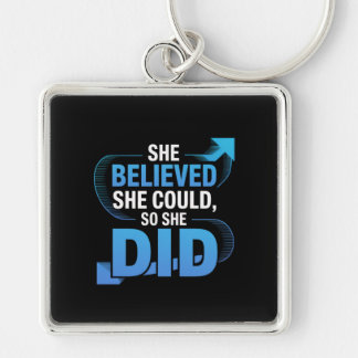 She Believed She Could, So She Did Key Ring