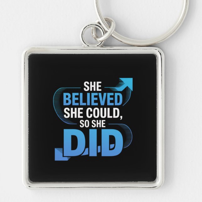 She Believed She Could, So She Did Key Ring (Front)