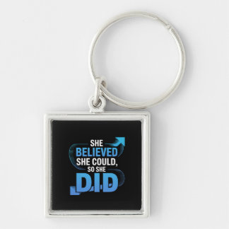 She Believed She Could, So She Did Key Ring