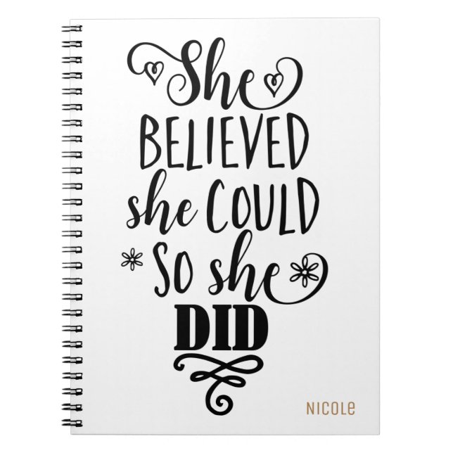 SHE BELIEVED SHE COULD SO SHE DID Modern Custom Spiral Notebook (Front)