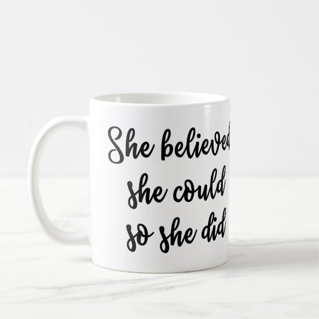 She believed she could so she did Mug (Left)