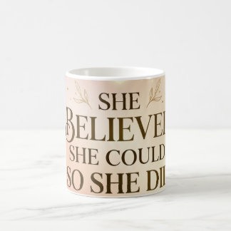 She Believed She Could So She Did Mug