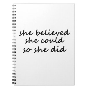 She Believed She Could So She Did Notebook