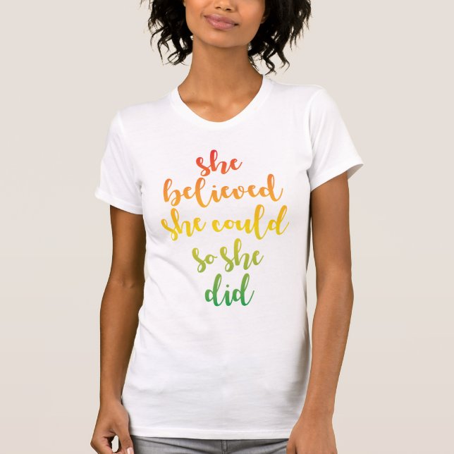 She Believed She Could So She Did Quote T-Shirt (Front)