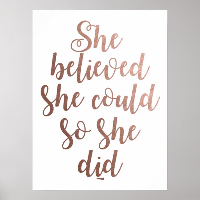 "She Believed She Could So She Did" Rose Gold Poster (Front)