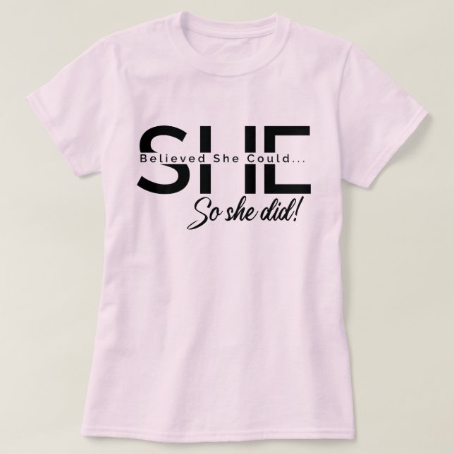 She Believed She Could So She Did  T-Shirt (Design Front)