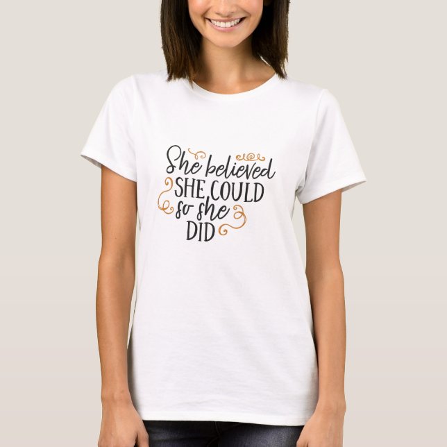 She believed she could so she did T-Shirt (Front)