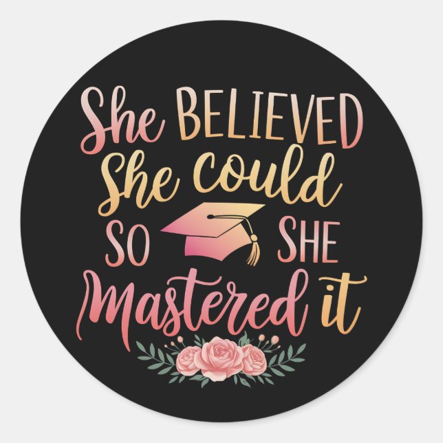 She Believed She Could So She Mastered It Classic Round Sticker (Front)